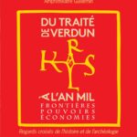 Colloque du Traité de Verdun à l’an Mil : frontières, pouvoirs, économies. Regards croisés de l’histoire et de l’archéologie.